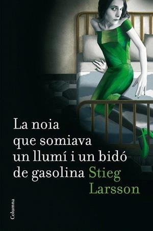 NOIA QUE SOMIAVA UN LLUMI I UN BIDO DE GASOLINA (MILLENNIUM, 2) | 9788466410045 | LARSSON, STIEG | Llibreria La Gralla | Librería online de Granollers