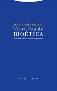 TERTULIAS DE BIOETICA | 9788481648454 | MASIA CLAVEL, JUAN | Llibreria La Gralla | Librería online de Granollers