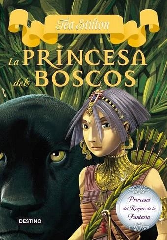 PRINCESA DELS BOSCOS, LA (PRINCESES DEL REGNE DE LA FANTASIA, 4) | 9788499327990 | STILTON, TEA | Llibreria La Gralla | Llibreria online de Granollers