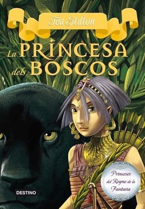 PRINCESA DELS BOSCOS, LA (PRINCESES DEL REGNE DE LA FANTASIA, 4) | 9788499327990 | STILTON, TEA | Llibreria La Gralla | Llibreria online de Granollers