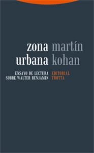 ZONA URBANA. ENSAYO DE LECTURA SOBRE WALTER BENJAMIN | 9788481649031 | KOHAN, MARTIN | Llibreria La Gralla | Librería online de Granollers