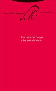 LIRIOS DEL CAMPO Y LAS AVES DEL CIELO, LOS | 9788481649215 | KIERKEGAARD, SOREN | Llibreria La Gralla | Librería online de Granollers