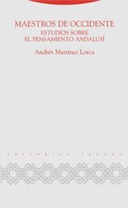 MAESTROS DE OCCIDENTE.ESTUDIOS SOBRE EL PENSAMIENTO ANDALUSI | 9788481649291 | MARTINEZ LORCA, ANDRES | Llibreria La Gralla | Llibreria online de Granollers