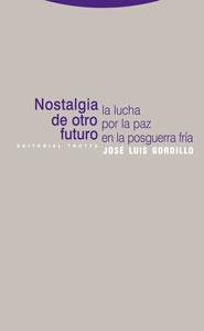 NOSTALGIA DE OTRO FUTURO.LA LUCHA POR LA PAZ EN LA POSGUERRA | 9788481649604 | GORDILLO, JOSE LUIS | Llibreria La Gralla | Llibreria online de Granollers