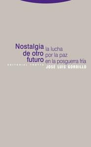 NOSTALGIA DE OTRO FUTURO.LA LUCHA POR LA PAZ EN LA POSGUERRA | 9788481649604 | GORDILLO, JOSE LUIS | Llibreria La Gralla | Librería online de Granollers