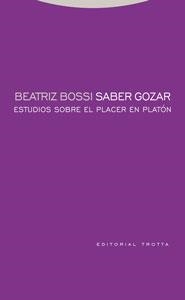 SABER GOZAR. ESTUDIOS SOBRE EL PLACER EN PLATON | 9788481649543 | BOSSI, BEATRIZ | Llibreria La Gralla | Llibreria online de Granollers