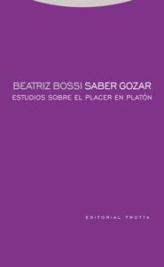 SABER GOZAR. ESTUDIOS SOBRE EL PLACER EN PLATON | 9788481649543 | BOSSI, BEATRIZ | Llibreria La Gralla | Librería online de Granollers