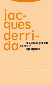 ANIMAL QUE LUEGO ESTOY SIGUIENDO | 9788481649628 | DERRIDA, JACQUES | Llibreria La Gralla | Librería online de Granollers