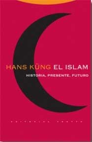 ISLAM, EL. HISTORIA, PRESENTE, FUTURO | 9788481649208 | KUNG, HANS | Llibreria La Gralla | Llibreria online de Granollers