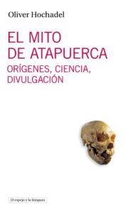 MITO DE ATAPUERCA, EL | 9788493969547 | HOCHADEL, OLIVER | Llibreria La Gralla | Librería online de Granollers