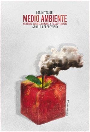 MITOS DEL MEDIO AMBIENTE, LOS | 9788494074103 | FEDEROVISKY, SERGIO | Llibreria La Gralla | Librería online de Granollers