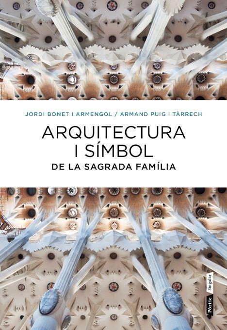 ARQUITECTURA I SÍMBOL DE LA SAGRADA FAMÍLIA | 9788498092288 | PUIG, ARMAND; BONET, JORDI | Llibreria La Gralla | Llibreria online de Granollers