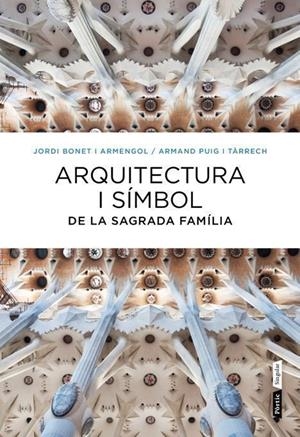 ARQUITECTURA I SÍMBOL DE LA SAGRADA FAMÍLIA | 9788498092288 | PUIG, ARMAND; BONET, JORDI | Llibreria La Gralla | Llibreria online de Granollers