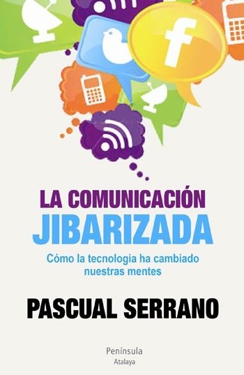 COMUNICACIÓN JIBARIZADA, LA | 9788499421926 | SERRANO, PASCUAL | Llibreria La Gralla | Librería online de Granollers