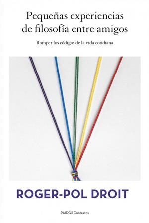 PEQUEÑAS EXPERIENCIAS DE FILOSOFÍA ENTRE AMIGOS | 9788449328497 | DROIT, ROGER-POL | Llibreria La Gralla | Llibreria online de Granollers
