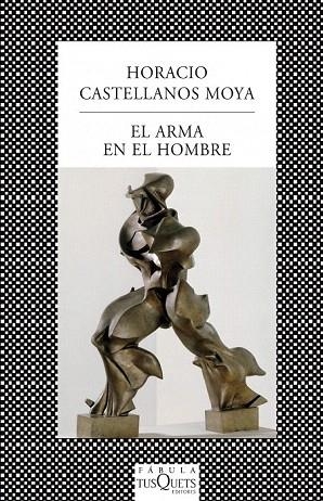 ARMA EN EL HOMBRE, EL (FÁBULA TUSQUETS 359) | 9788483831045 | CASTELLANOS MOYA, HORACIO | Llibreria La Gralla | Librería online de Granollers