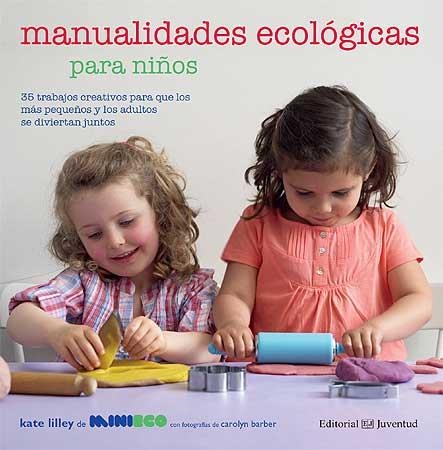 MANUALIDADES ECOLOGICAS PARA NIÑOS | 9788426139443 | LILLEY, KATE; BARBER, CAROLYN | Llibreria La Gralla | Librería online de Granollers