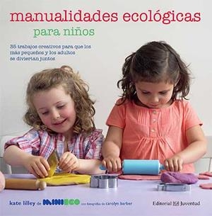 MANUALIDADES ECOLOGICAS PARA NIÑOS | 9788426139443 | LILLEY, KATE; BARBER, CAROLYN | Llibreria La Gralla | Llibreria online de Granollers