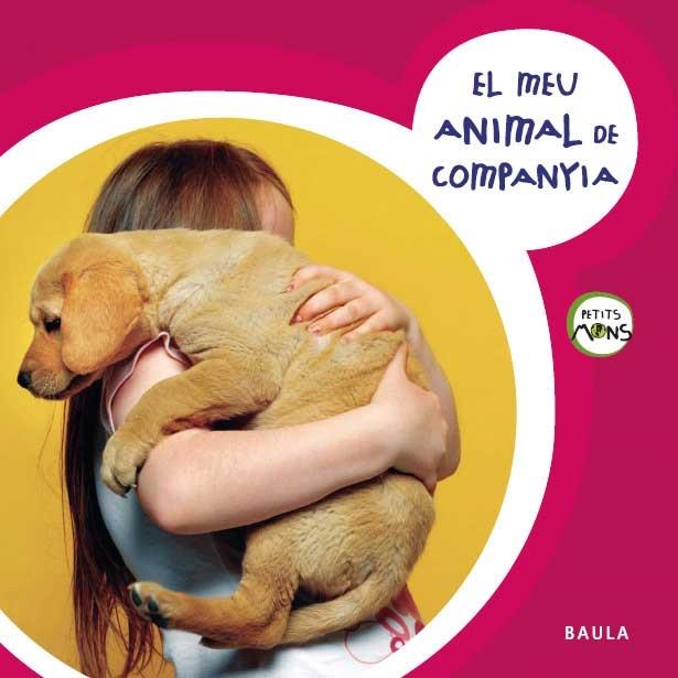 MEU ANIMAL DE COMPANYIA, EL (PETITS MONS) | 9788447926619 | Llibreria La Gralla | Librería online de Granollers