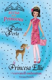 PRINCESA ELLIE I EL CERVATELL EMBRUIXAT (EL CLUB DE LES PRINCESES AL PALAU DE LA PERLA) | 9788448926731 | FRENCH, VIVIAN | Llibreria La Gralla | Librería online de Granollers