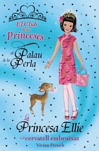 PRINCESA ELLIE I EL CERVATELL EMBRUIXAT (EL CLUB DE LES PRINCESES AL PALAU DE LA PERLA) | 9788448926731 | FRENCH, VIVIAN | Llibreria La Gralla | Llibreria online de Granollers