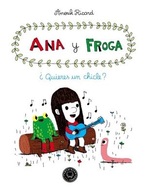 ANA Y FROGA. ¿QUIERES UN CHICLE? | 9788493881733 | RICARD, ANOUK | Llibreria La Gralla | Librería online de Granollers
