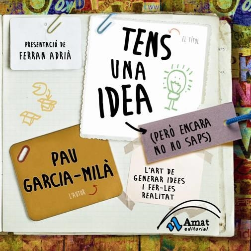 TENS UNA IDEA (PERÒ ENCARA NO HO SAPS) | 9788497354202 | GARCIA MILÀ, PAU | Llibreria La Gralla | Librería online de Granollers