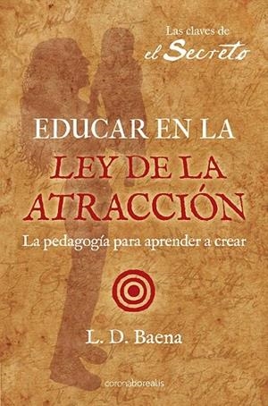EDUCAR EN LA LEY DE ATRACCIÓN | 9788492635481 | BAENA, L.D. | Llibreria La Gralla | Librería online de Granollers