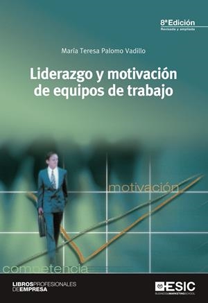 LIDERAZGO Y MOTIVACIÓN DE EQUIPOS DE TRABAJO (8ª EDICIÓN) | 9788473568890 | PALOMO, MARÍA TERESA | Llibreria La Gralla | Llibreria online de Granollers