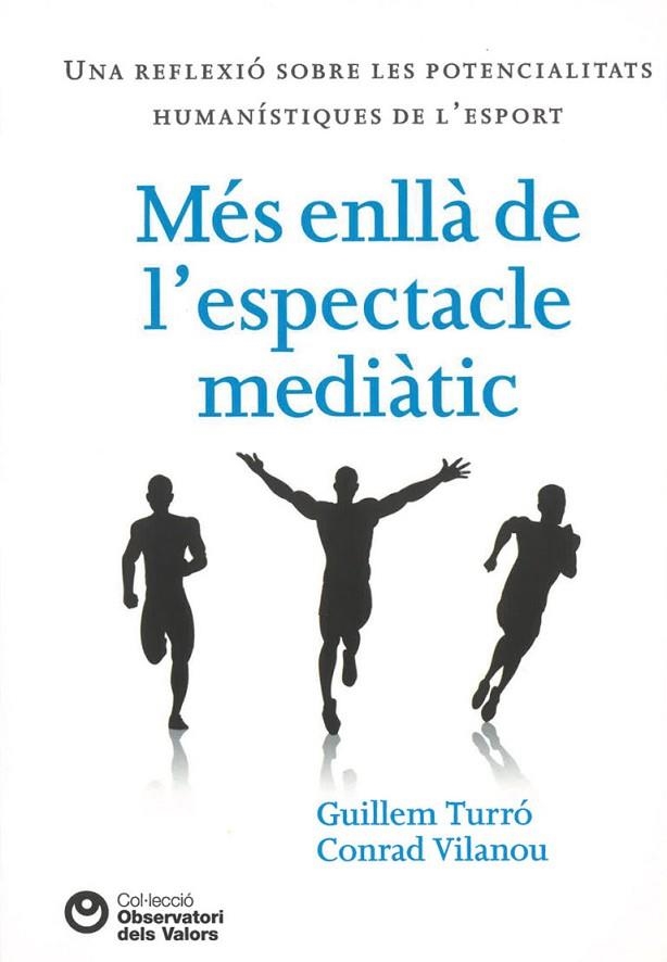 MÉS ENLLÀ DE L'ESPECTACLE MEDIÀTIC | 9788472269545 | TURRÓ, GUILLEM / VILANOU, CONRAD | Llibreria La Gralla | Librería online de Granollers
