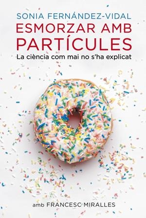 ESMORZAR AMB PARTICULES | 9788401388484 | FERNANDEZ-VIDAL, SONIA/ MIRALLES, FRANCESC | Llibreria La Gralla | Librería online de Granollers