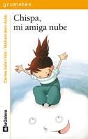 CHISPA MI AMIGA NUBE (GRUMETES +7, 90) | 9788424635916 | SALA I VILA, CARLES ; BEN ARAB, MÀRIAM  | Llibreria La Gralla | Llibreria online de Granollers