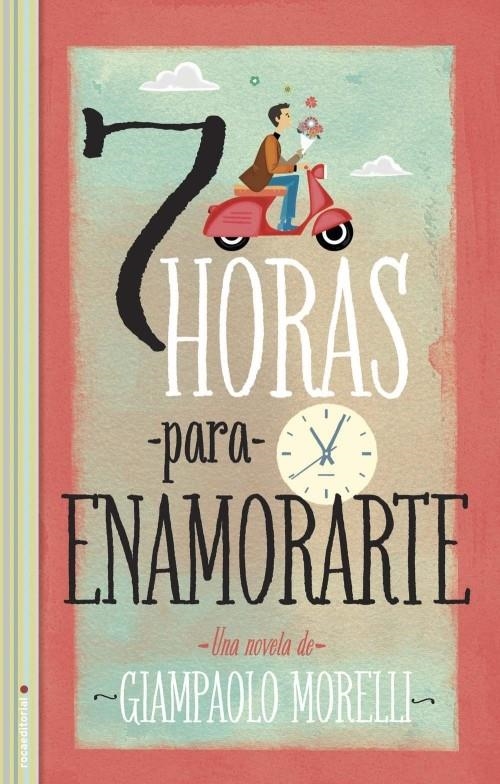 7 HORAS PARA ENAMORARTE | 9788499185682 | MORELLI, GIAMPAOLO | Llibreria La Gralla | Librería online de Granollers