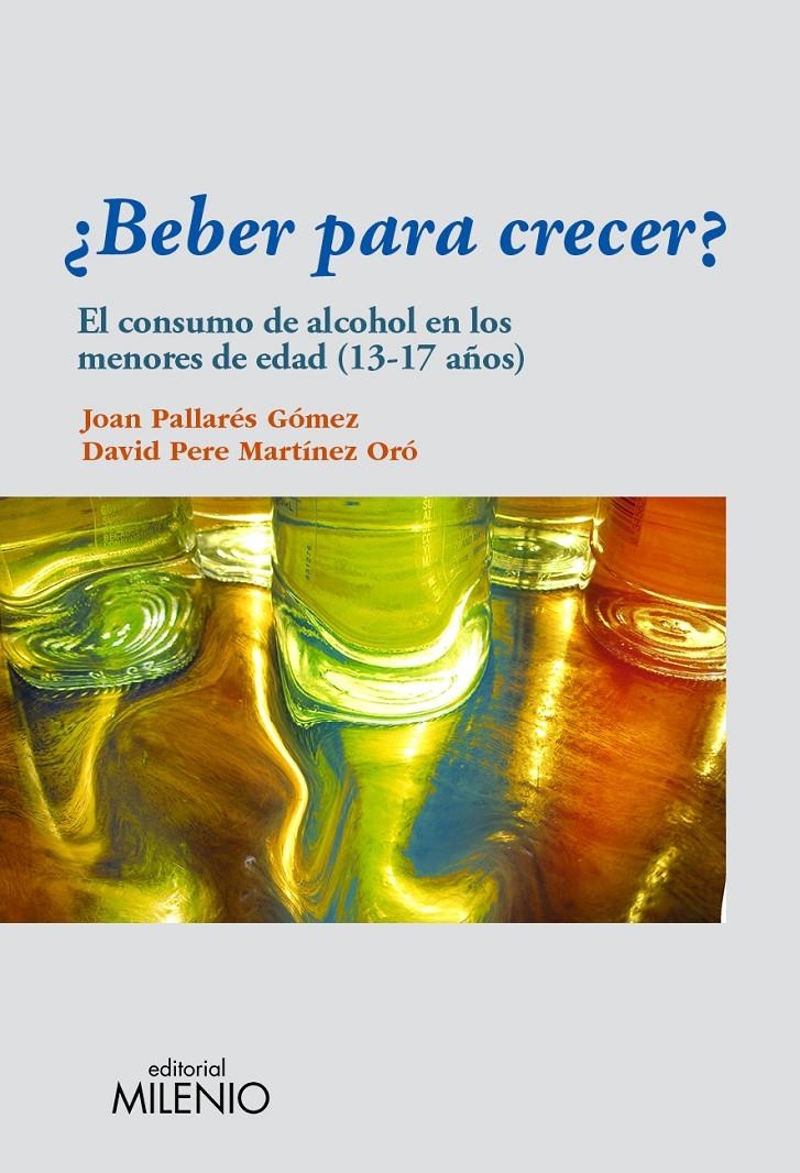 BEBER PARA CRECER?.EL CONSUMO DE ALCOHOL EN LOS MENORES DE EDAD (13-17 AÑOS) | 9788497435208 | PALLARÉS, JOAN / MARTÍNEZ, DAVID PERE | Llibreria La Gralla | Librería online de Granollers