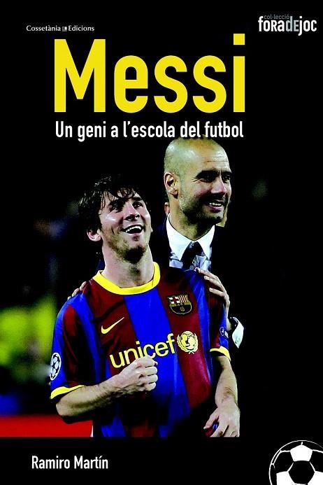 MESSI. UN GENI A L'ESCOLA DEL FUTBOL | 9788490341247 | MARTÍN, RAMIRO | Llibreria La Gralla | Librería online de Granollers