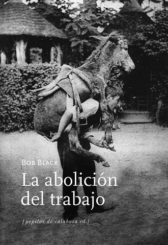 ABOLICIÓN DEL TRABAJO, LA | 9788494029684 | BLACK, BOB | Llibreria La Gralla | Librería online de Granollers