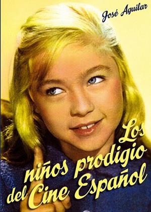 NIÑOS PRODIGIO DEL CINE ESPAÑOL | 9788415405535 | AGUILAR, JOSÉ  | Llibreria La Gralla | Librería online de Granollers