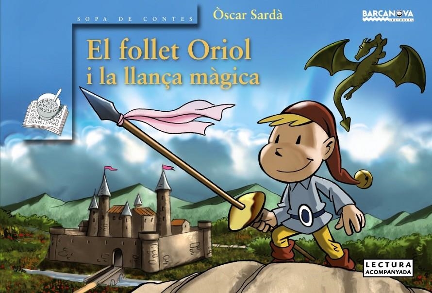 FOLLET ORIOL I LA LLANÇA MÀGICA (SOPA DE CONTES) | 9788448931438 | SARDÀ, ÒSCAR | Llibreria La Gralla | Llibreria online de Granollers