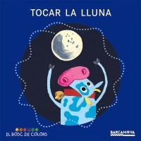 TOCAR LA LLUNA (EL BOSC DE COLORS) | 9788448919481 | BALDÓ, ESTEL/GIL, ROSA/SOLIVA, MARIA | Llibreria La Gralla | Librería online de Granollers