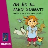 ON ÉS EL MEU XUMET (EL PETIT UNIVERS) | 9788448928735 | BLANCH, TERESA; ESPAÑOL, MONTSE | Llibreria La Gralla | Llibreria online de Granollers