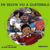 SELVIN VIU A GUATEMALA, EN | 9788448924607 | BALDÓ, ESTEL/GIL, ROSA/SOLIVA, MARIA | Llibreria La Gralla | Llibreria online de Granollers