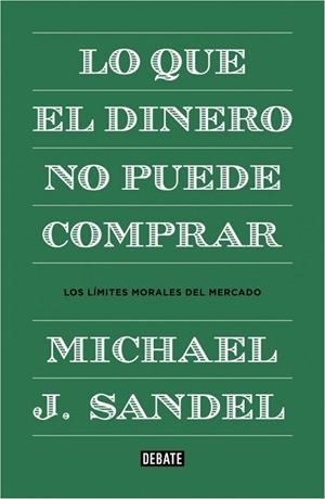 LO QUE EL DINERO NO PUEDE COMPRAR | 9788499922324 | SANDEL, MICHAEL J. | Llibreria La Gralla | Librería online de Granollers