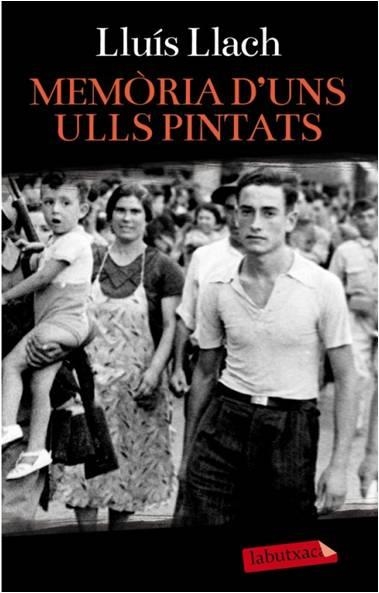 MEMÒRIA D'UNS ULLS PINTATS (LABUTXACA) | 9788499306711 | LLACH, LLUÍS | Llibreria La Gralla | Librería online de Granollers