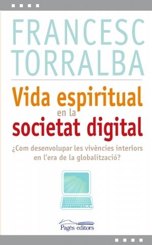 VIDA ESPIRITUAL EN LA SOCIETAT DIGITAL | 9788499751993 | TORRALBA, FRANCESC | Llibreria La Gralla | Librería online de Granollers