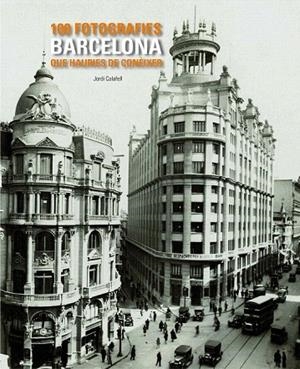 BARCELONA. 100 FOTOGRAFIES QUE HAURIAS DE CONEIXER | 9788497857048 | CALAFELL, JORDI | Llibreria La Gralla | Librería online de Granollers