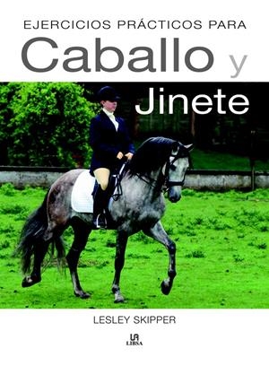 EJERCICIOS PRÁCTICOS PARA CABALLO Y JINETE | 9788466225069 | SKIPPER, LESLEY | Llibreria La Gralla | Librería online de Granollers