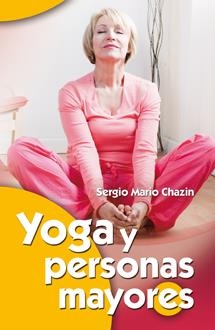 YOGA Y PERSONAS MAYORES | 9788490230077 | CHAZIN HODOROVSKY, SERGIO MARIO | Llibreria La Gralla | Llibreria online de Granollers