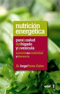 NUTRICIÓN ENERGÉTICA PARA LA SALUD DEL HÍGADO Y LA VESÍCULA | 9788441432475 | PÉREZ, JORGE | Llibreria La Gralla | Llibreria online de Granollers