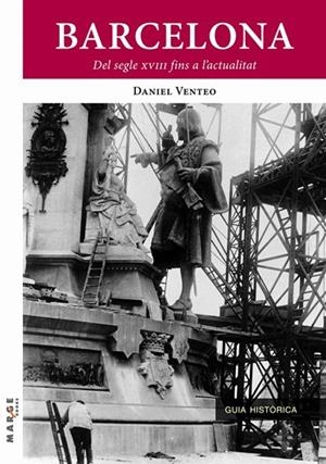 BARCELONA. DEL SEGLE XVIII FINS A L'ACTUALITAT | 9788492442850 | VENTEO, DANIEL | Llibreria La Gralla | Librería online de Granollers