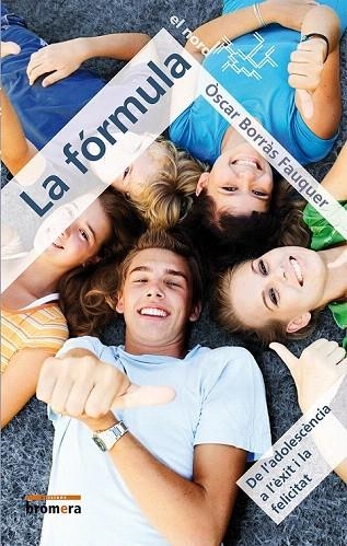 FÓRMULA, LA. DE L'ADOLESCÈNCIA A L'ÈXIT I LA FELICITAT | 9788490260951 | BORRÀS FAUQUER, ÒSCAR | Llibreria La Gralla | Librería online de Granollers